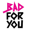 BadForYou_logo150