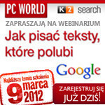 Jak pisać teksty, które polubi Google? PC World zaprasza na webinarium! - artykuł sponsorowany