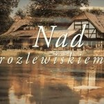 „Nad rozlewiskiem” ogląda 4 mln widzów, TVP1 liderem